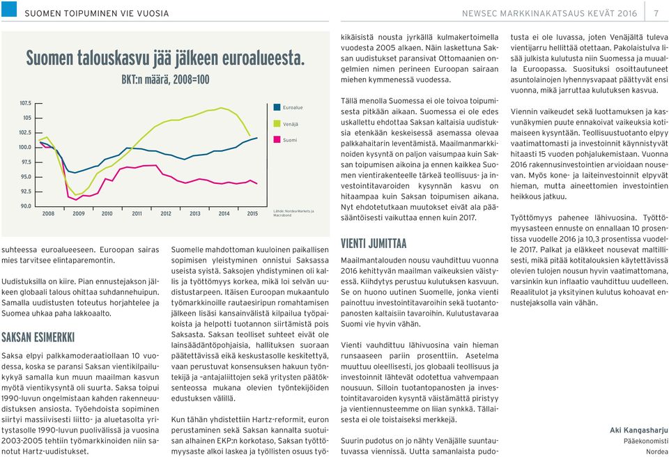 Samalla uudistusten toteutus horjahtelee ja Suomea uhkaa paha lakkoaalto.