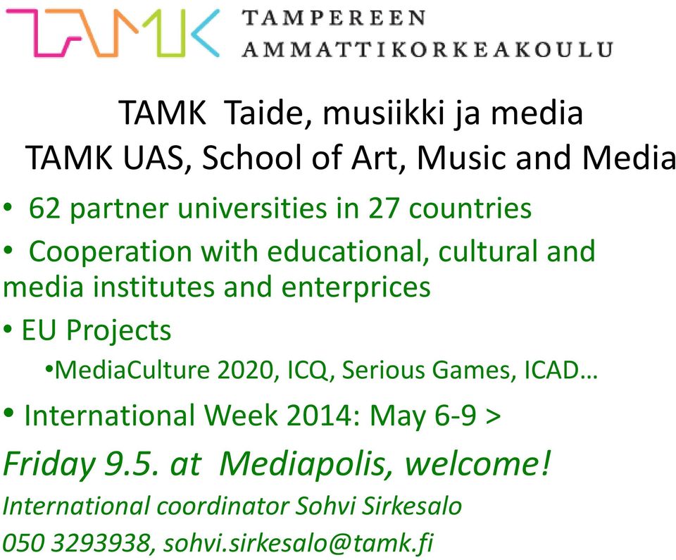 Projects MediaCulture 2020, ICQ, Serious Games, ICAD International Week 2014: May 6-9 > Friday 9.