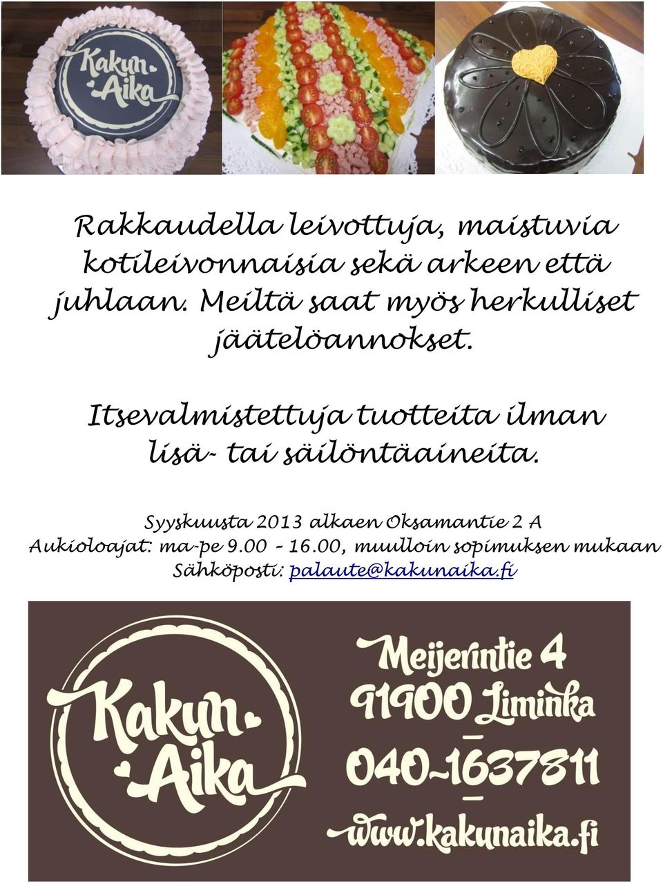 Itsevalmistettuja tuotteita ilman lisä- tai säilöntäaineita.