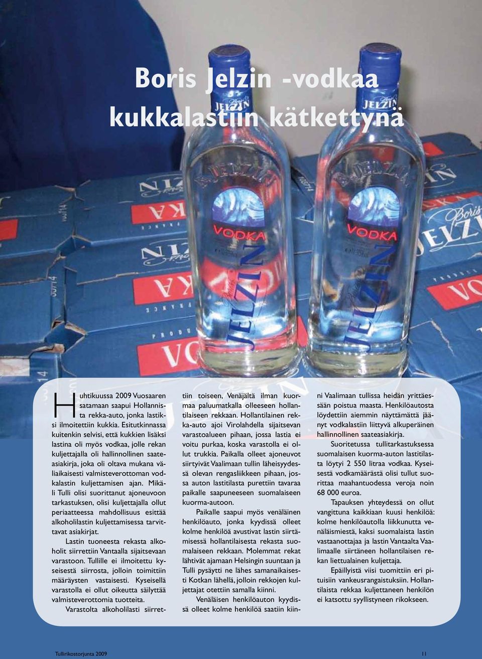 vodkalastin kuljettamisen ajan.