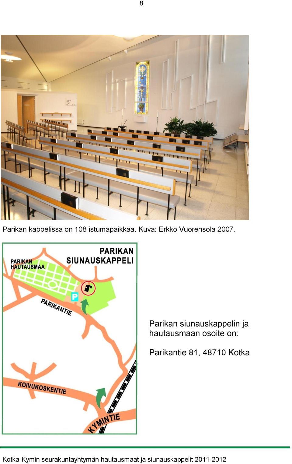 Kuva: Erkko Vuorensola 2007.