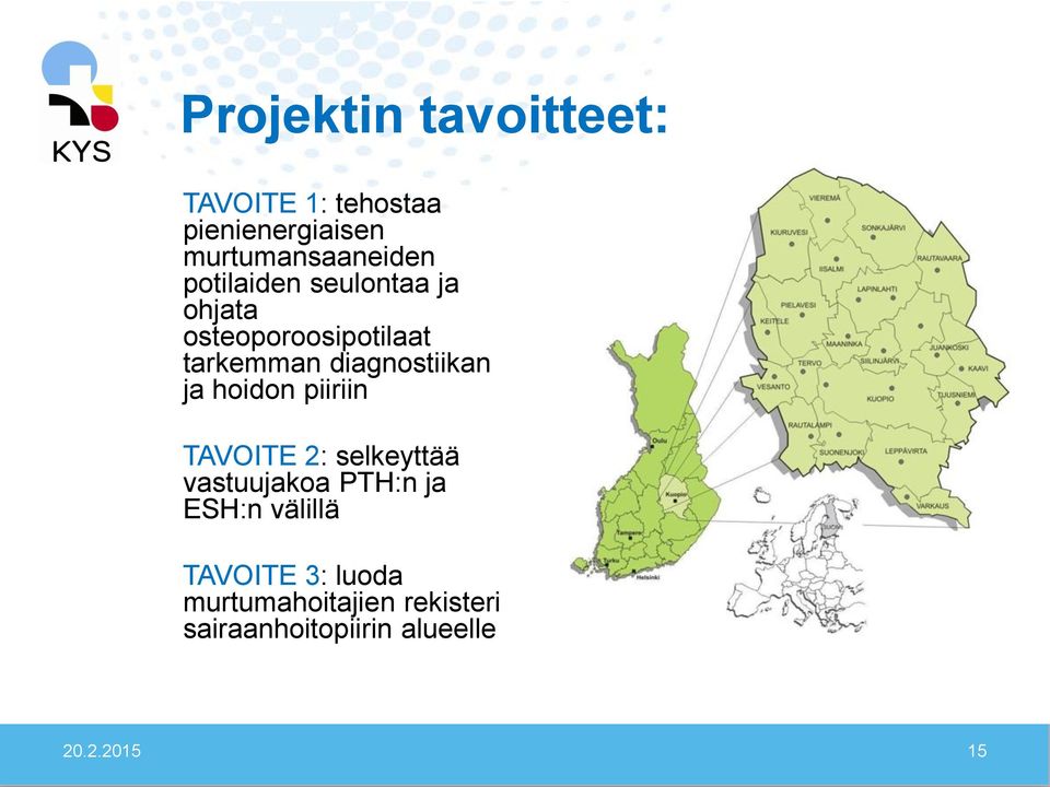 ja hoidon piiriin TAVOITE 2: selkeyttää vastuujakoa PTH:n ja ESH:n välillä