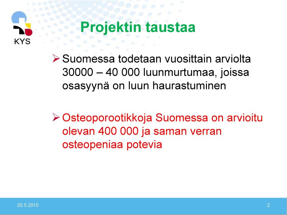 haurastuminen Osteoporootikkoja Suomessa on arvioitu