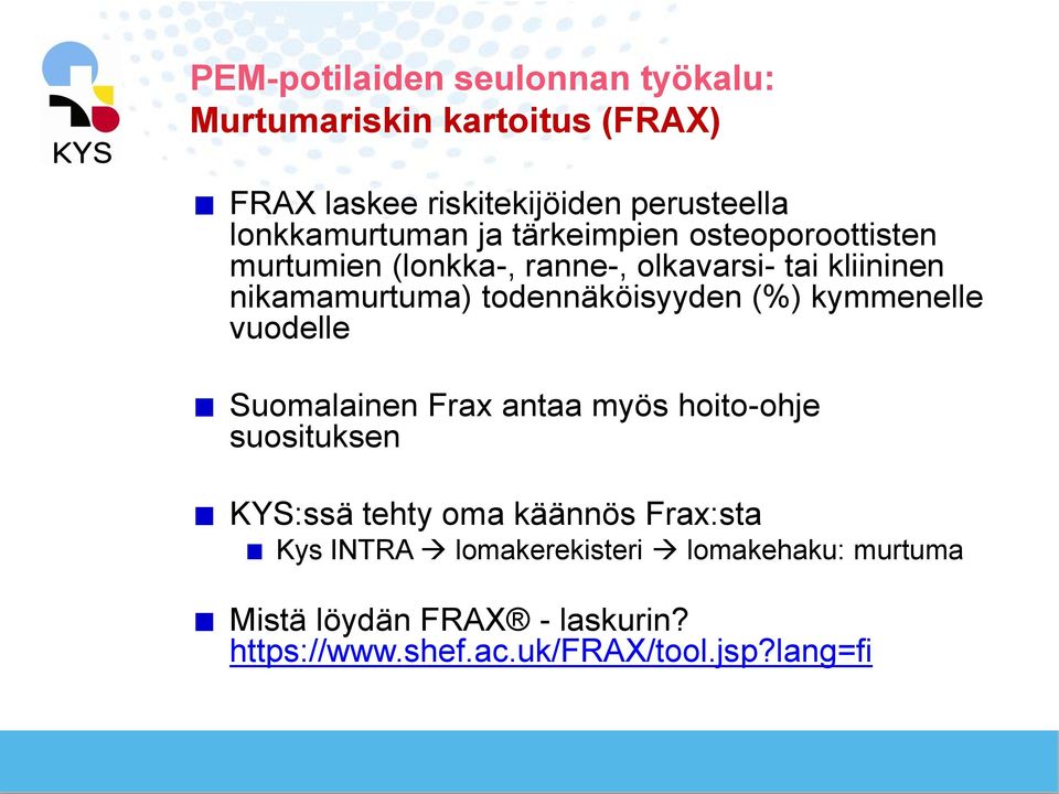 todennäköisyyden (%) kymmenelle vuodelle Suomalainen Frax antaa myös hoito-ohje suosituksen KYS:ssä tehty oma