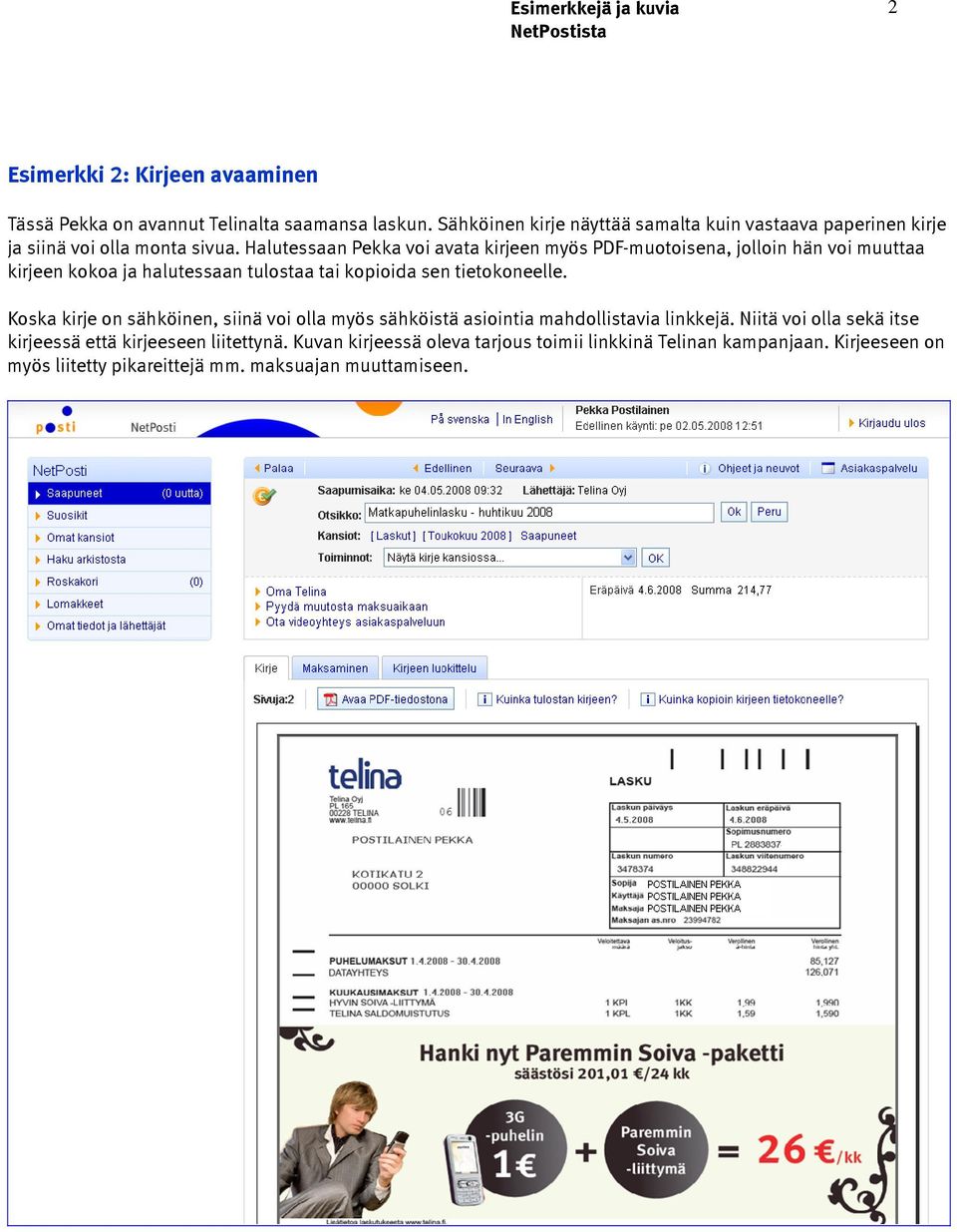 Halutessaan Pekka voi avata kirjeen myös PDF-muotoisena, jolloin hän voi muuttaa kirjeen kokoa ja halutessaan tulostaa tai kopioida sen tietokoneelle.