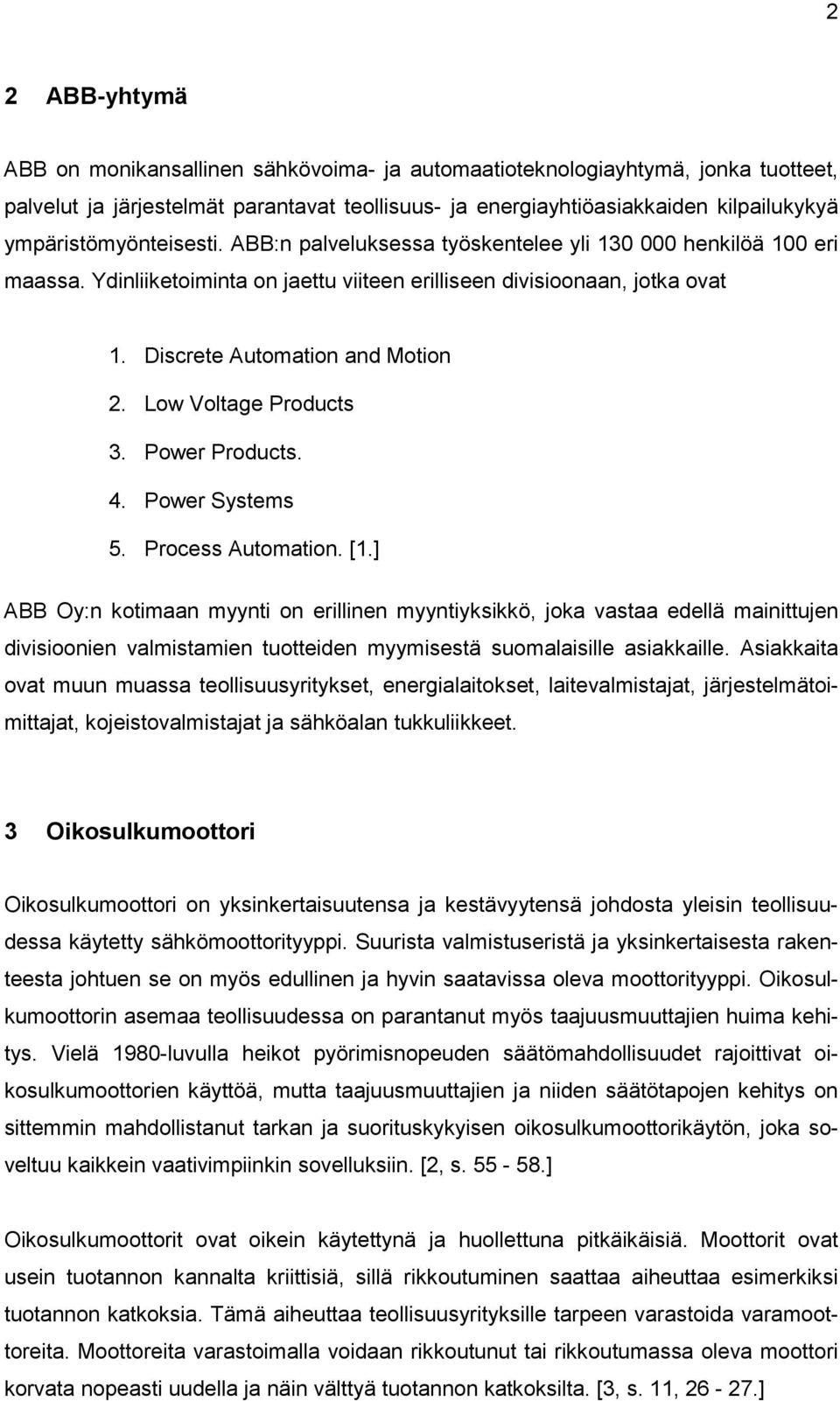 Discrete Automation and Motion 2. Low Voltage Products 3. Power Products. 4. Power Systems 5. Process Automation. [1.