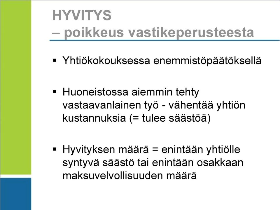 - vähentää yhtiön kustannuksia (= tulee säästöä) Hyvityksen määrä =