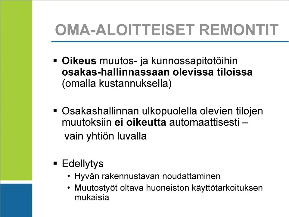 tilojen muutoksiin ei oikeutta automaattisesti vain yhtiön luvalla Edellytys Hyvän