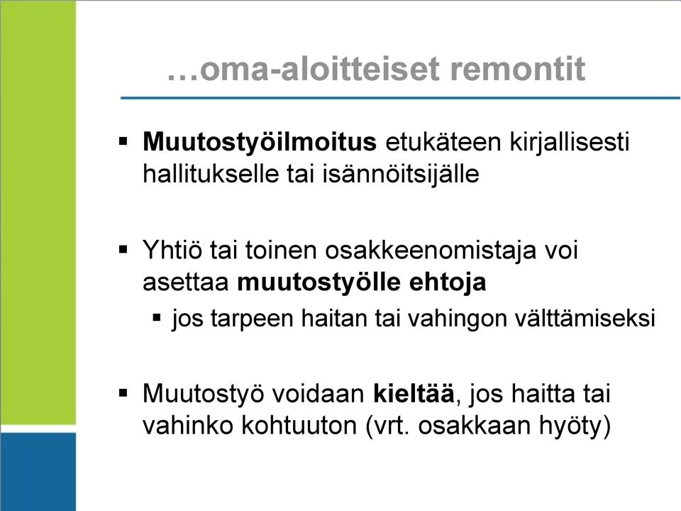 asettaa muutostyölle ehtoja jos tarpeen haitan tai vahingon välttämiseksi