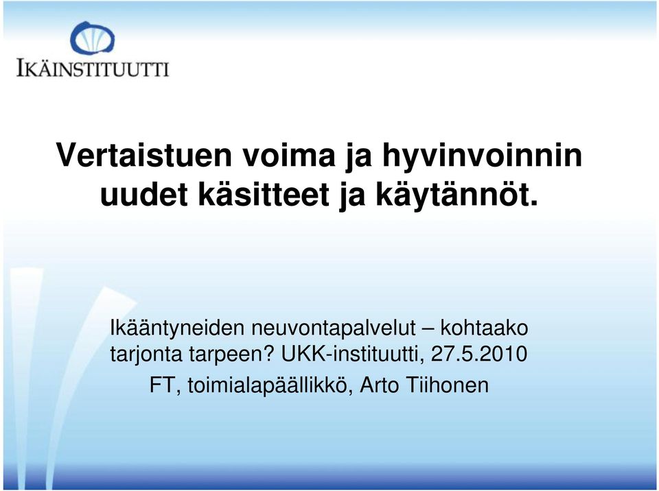 Ikääntyneiden neuvontapalvelut kohtaako
