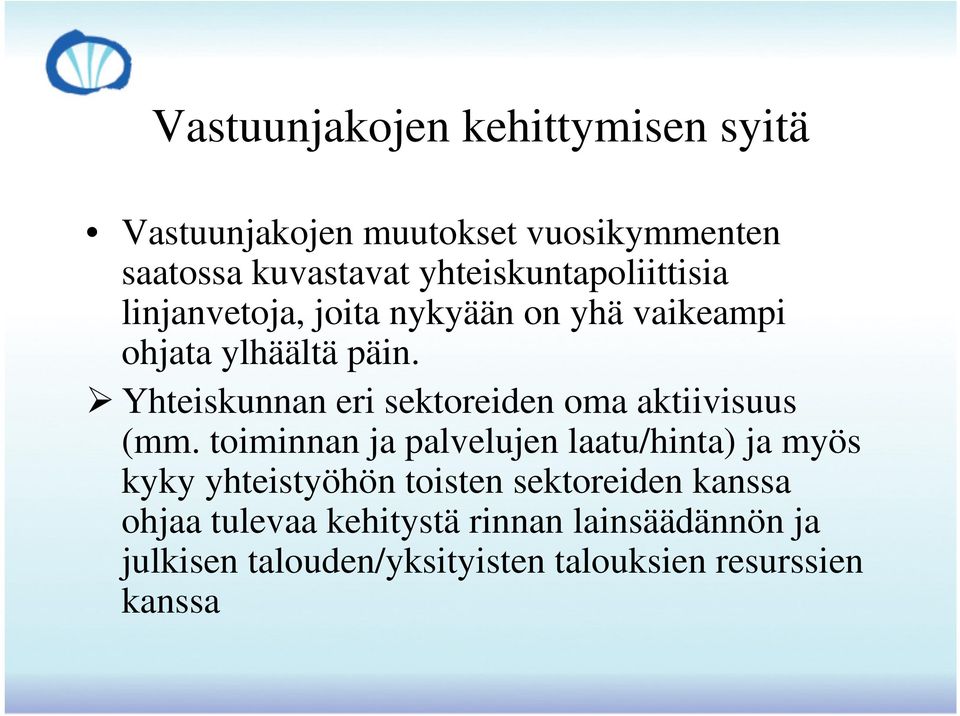 Yhteiskunnan eri sektoreiden oma aktiivisuus (mm.