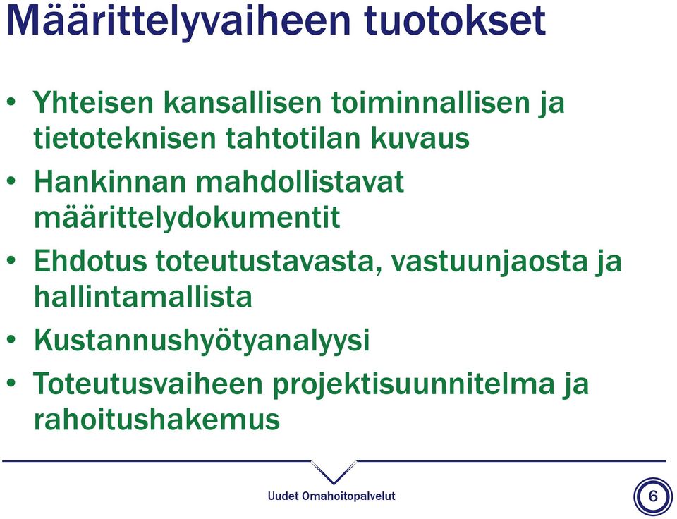 määrittelydokumentit Ehdotus toteutustavasta, vastuunjaosta ja