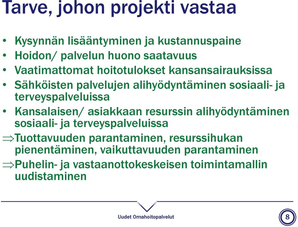 asiakkaan resurssin alihyödyntäminen sosiaali- ja terveyspalveluissa Tuottavuuden parantaminen, resurssihukan