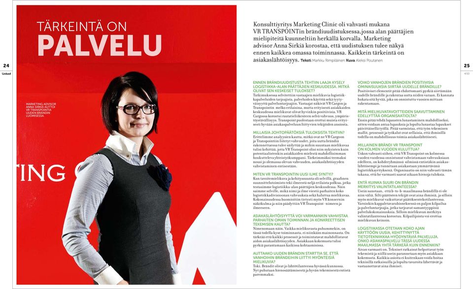 Teksti Markku Rimpiläinen Kuva Aleksi Poutanen 24 25 Marketing advisor Anna Sirkiä auttoi VR Transpointia uuden brändin luomisessa.