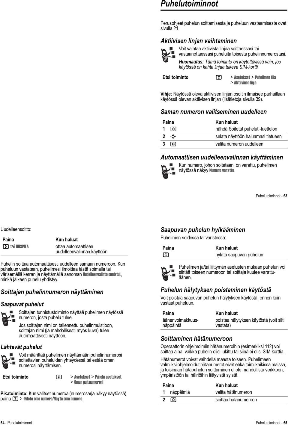 Huomautus: Tämä toiminto on käytettävissä vain, jos käytössä on kahta linjaa tukeva SIM-kortti.