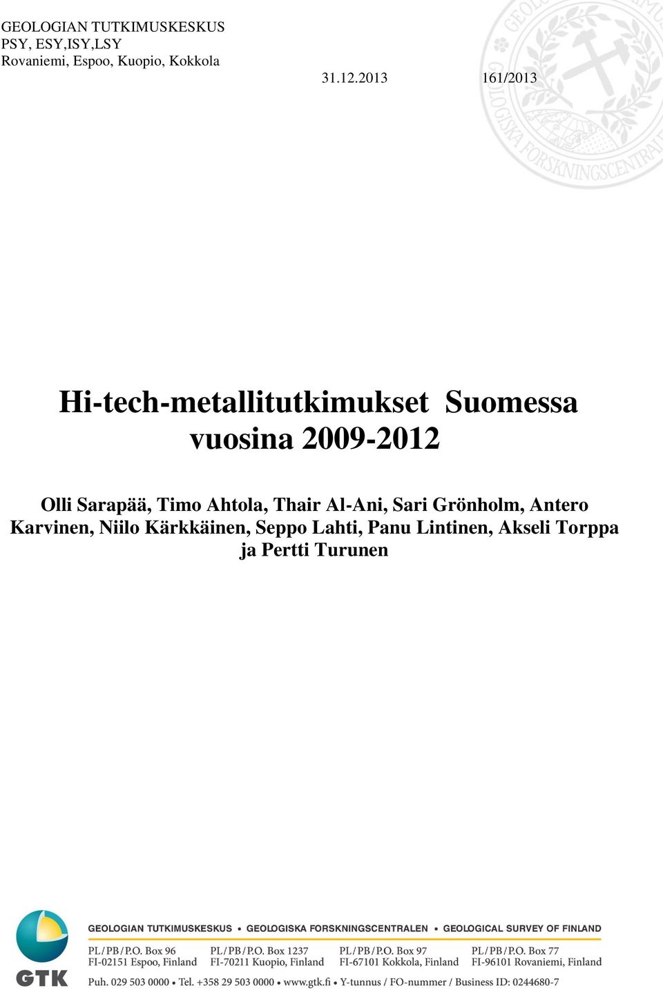 2013 161/2013 Hi-tech-metallitutkimukset Suomessa vuosina 2009-2012 Olli