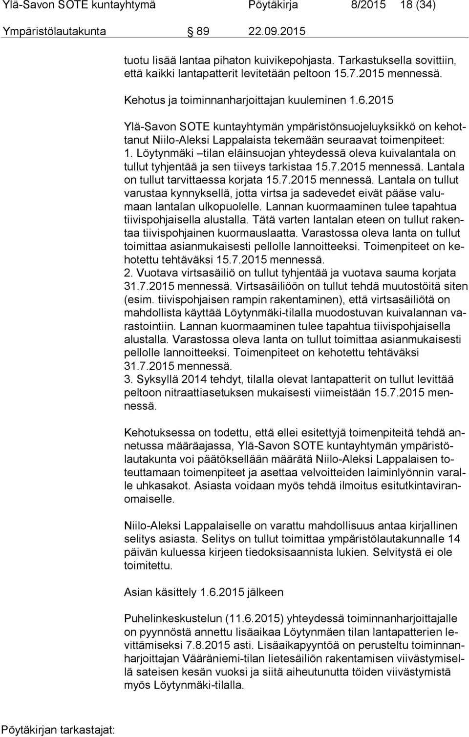 2015 Ylä-Savon SOTE kuntayhtymän ympäristönsuojeluyksikkö on ke hotta nut Niilo-Aleksi Lappalaista tekemään seuraavat toimenpiteet: 1.