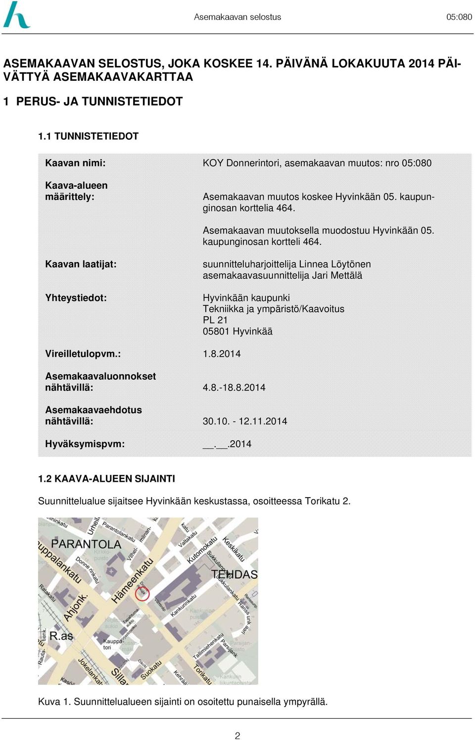 Asemakaavan muutoksella muodostuu Hyvinkään 05. kaupunginosan kortteli 464.