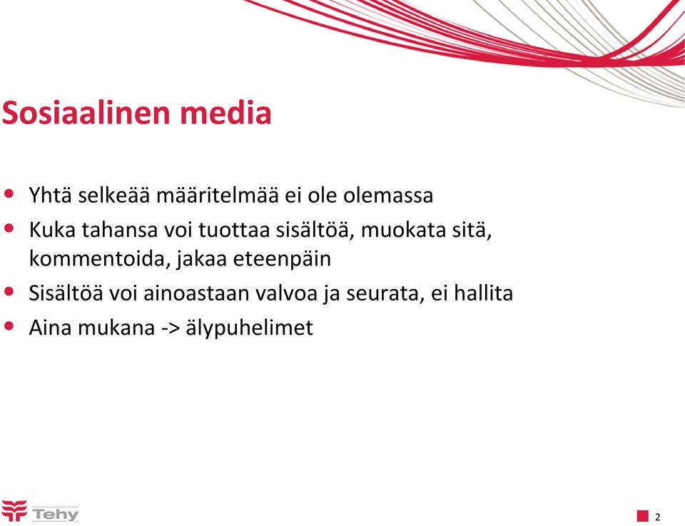 sitä, kommentoida, jakaa eteenpäin Sisältöä voi