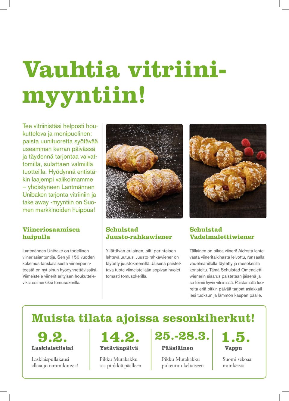 Hyödynnä entistäkin laajempi valikoimamme yhdistyneen Lantmännen Unibaken tarjonta vitriiniin ja take away -myyntiin on Suomen markkinoiden huippua!