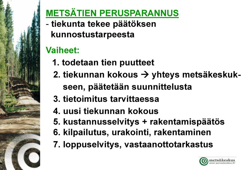 tiekunnan kokous yhteys metsäkeskukseen, päätetään suunnittelusta 3.