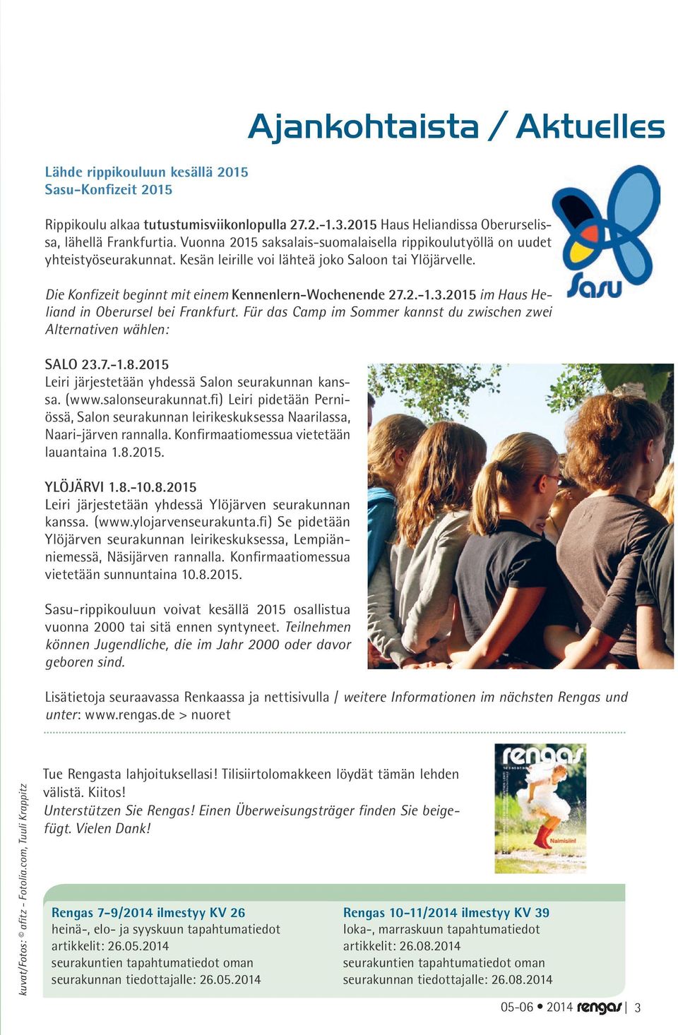 3.2015 im Haus Heliand in Oberursel bei Frankfurt. Für das Camp im Sommer kannst du zwischen zwei Alternativen wählen: Salo 23.7.-1.8.2015 Leiri järjestetään yhdessä Salon seurakunnan kanssa. (www.