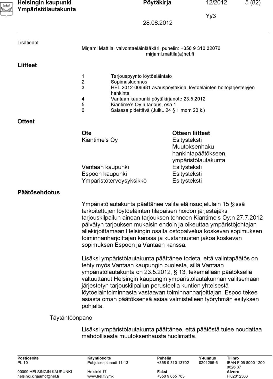 2012 5 Kiantime s Oy:n tarjous, osa 1 6 Salassa pidettävä (JulkL 24 1 mom 20 k.