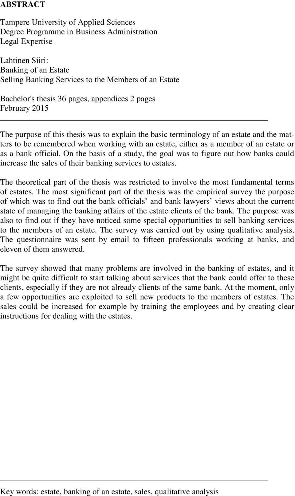 either as a member of an estate or as a bank official. On the basis of a study, the goal was to figure out how banks could increase the sales of their banking services to estates.