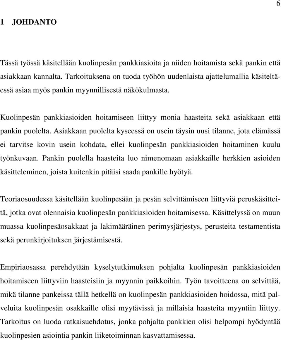 Kuolinpesän pankkiasioiden hoitamiseen liittyy monia haasteita sekä asiakkaan että pankin puolelta.