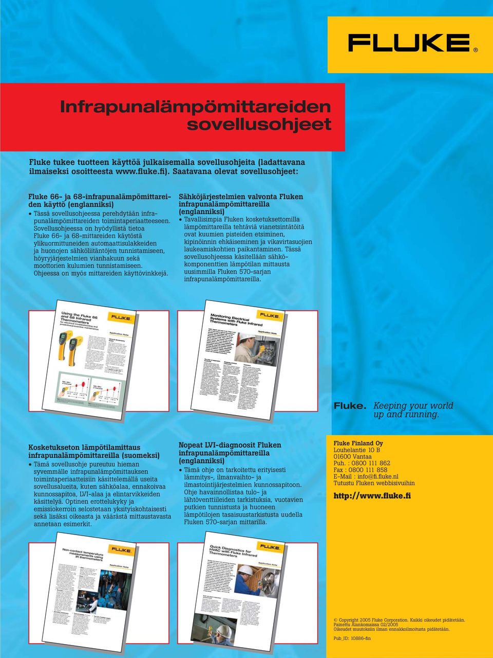 Sovellusohjeessa on hyödyllistä tietoa Fluke 66- ja 68-mittareiden käytöstä ylikuormittuneiden automaattisulakkeiden ja huonojen sähköliitäntöjen tunnistamiseen, höyryjärjestelmien vianhakuun sekä