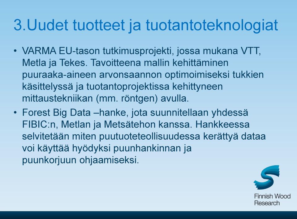 kehittyneen mittaustekniikan (mm. röntgen) avulla.