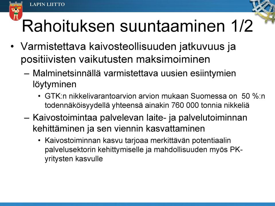 todennäköisyydellä yhteensä ainakin 760 000 tonnia nikkeliä Kaivostoimintaa palvelevan laite- ja palvelutoiminnan kehittäminen ja