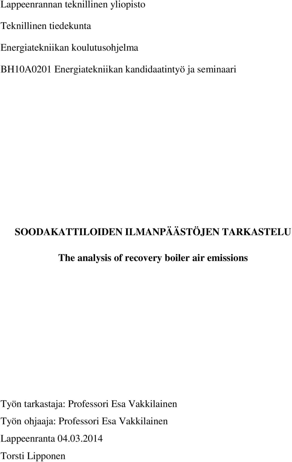 ILMANPÄÄSTÖJEN TARKASTELU The analysis of recovery boiler air emissions Työn tarkastaja: