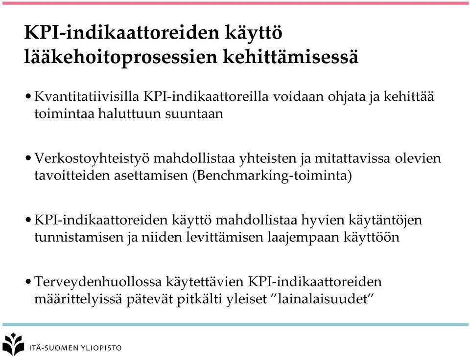 asettamisen (Benchmarking-toiminta) KPI-indikaattoreiden käyttö mahdollistaa hyvien käytäntöjen tunnistamisen ja niiden