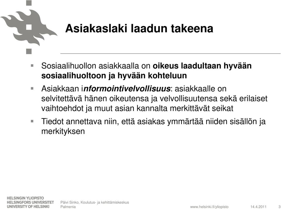 velvollisuutensa sekä erilaiset vaihtoehdot ja muut asian kannalta merkittävät seikat Tiedot annettava