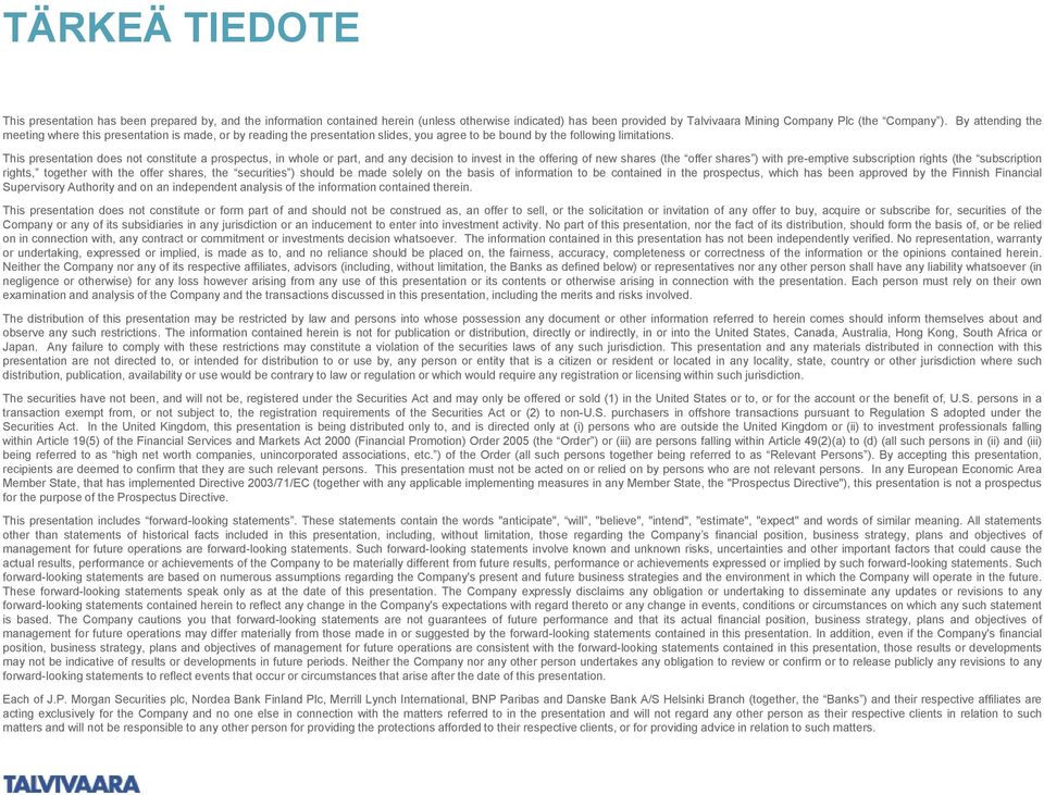 This presentation does not constitute a prospectus, in whole or part, and any decision to invest in the offering of new shares (the offer shares ) with pre-emptive subscription rights (the