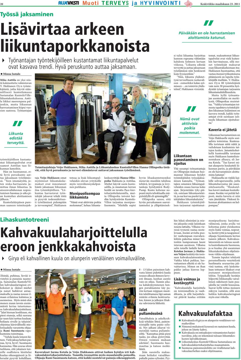 Hukkanen Oy:n työntekijöistä, jotka käyvät säännöllisesti kuntoilemassa Sastamalan KuntoileVilleliikuntakeskuksessa.