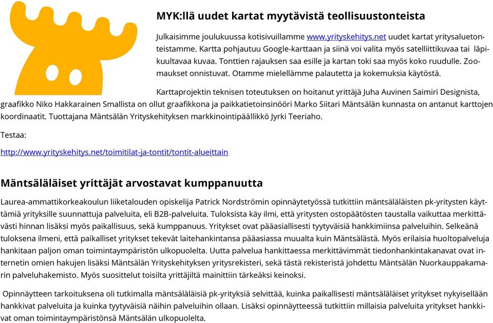 Otamme mielellämme palautetta ja kokemuksia käytöstä.