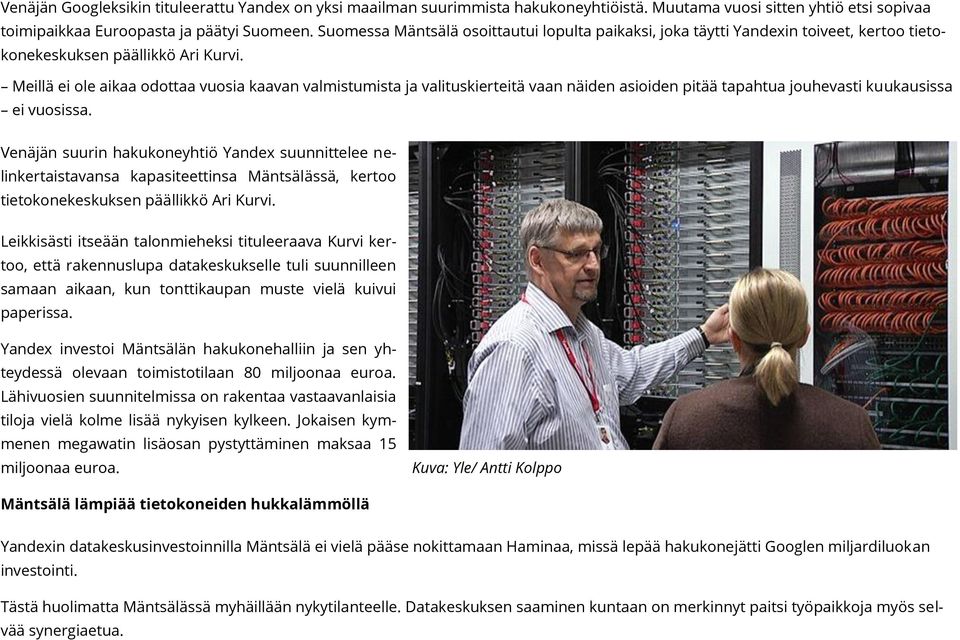 Meillä ei ole aikaa odottaa vuosia kaavan valmistumista ja valituskierteitä vaan näiden asioiden pitää tapahtua jouhevasti kuukausissa ei vuosissa.