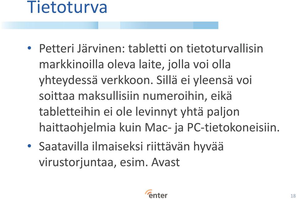 Sillä ei yleensä voi soittaa maksullisiin numeroihin, eikä tabletteihin ei ole