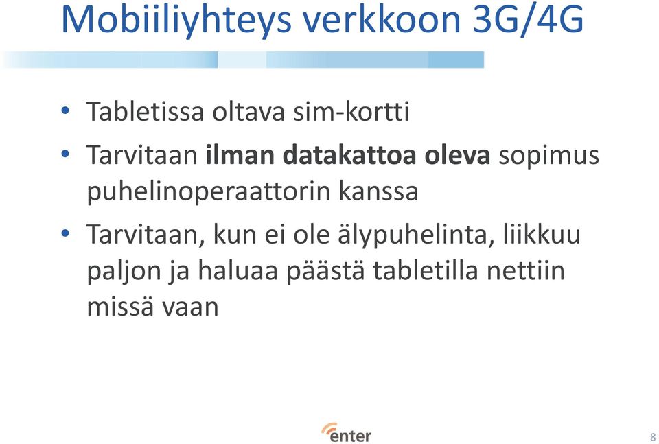 puhelinoperaattorin kanssa Tarvitaan, kun ei ole