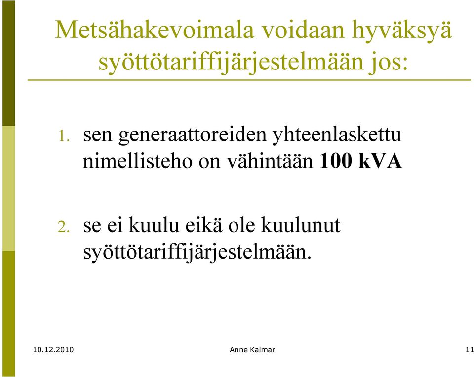 sen generaattoreiden yhteenlaskettu nimellisteho on