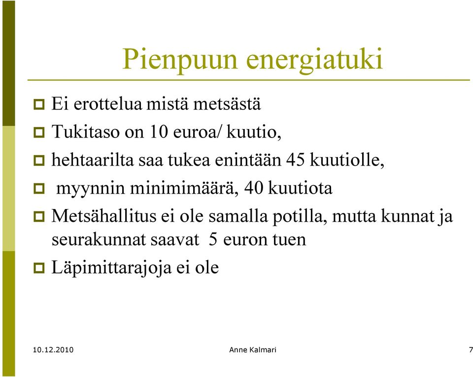 minimimäärä, 40 kuutiota Metsähallitus ei ole samalla potilla, mutta