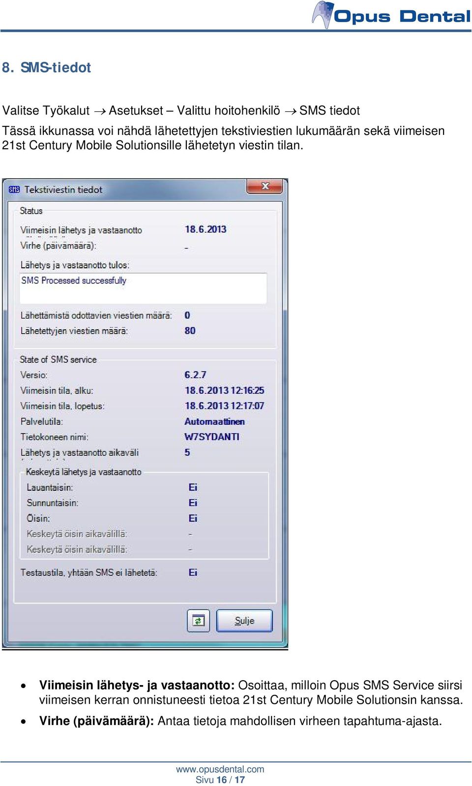 Viimeisin lähetys- ja vastaanotto: Osoittaa, milloin Opus SMS Service siirsi viimeisen kerran onnistuneesti