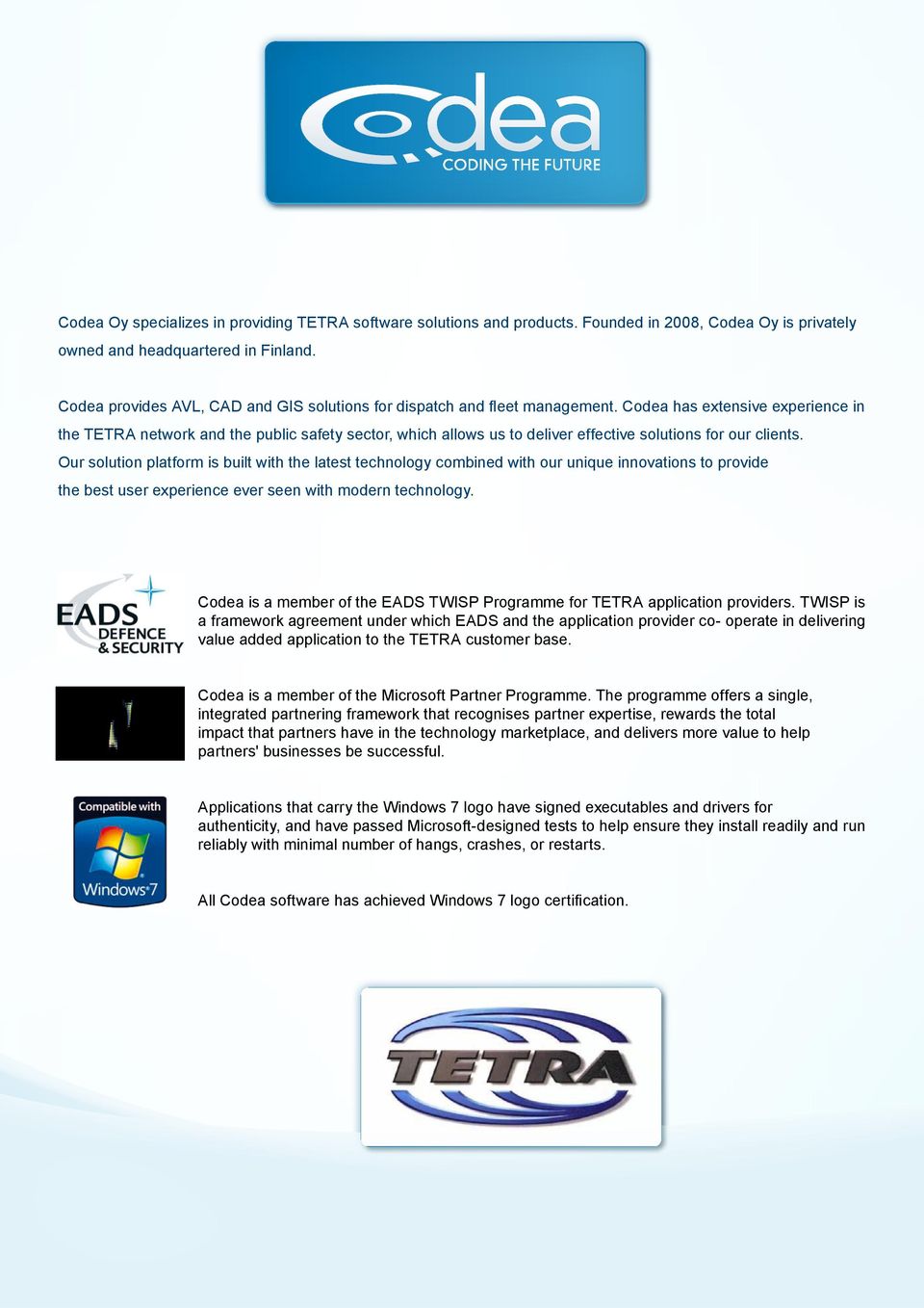 Codea has extensive experience in the TETRA network and the public safety sector, which allows us to deliver effective solutions for our clients.