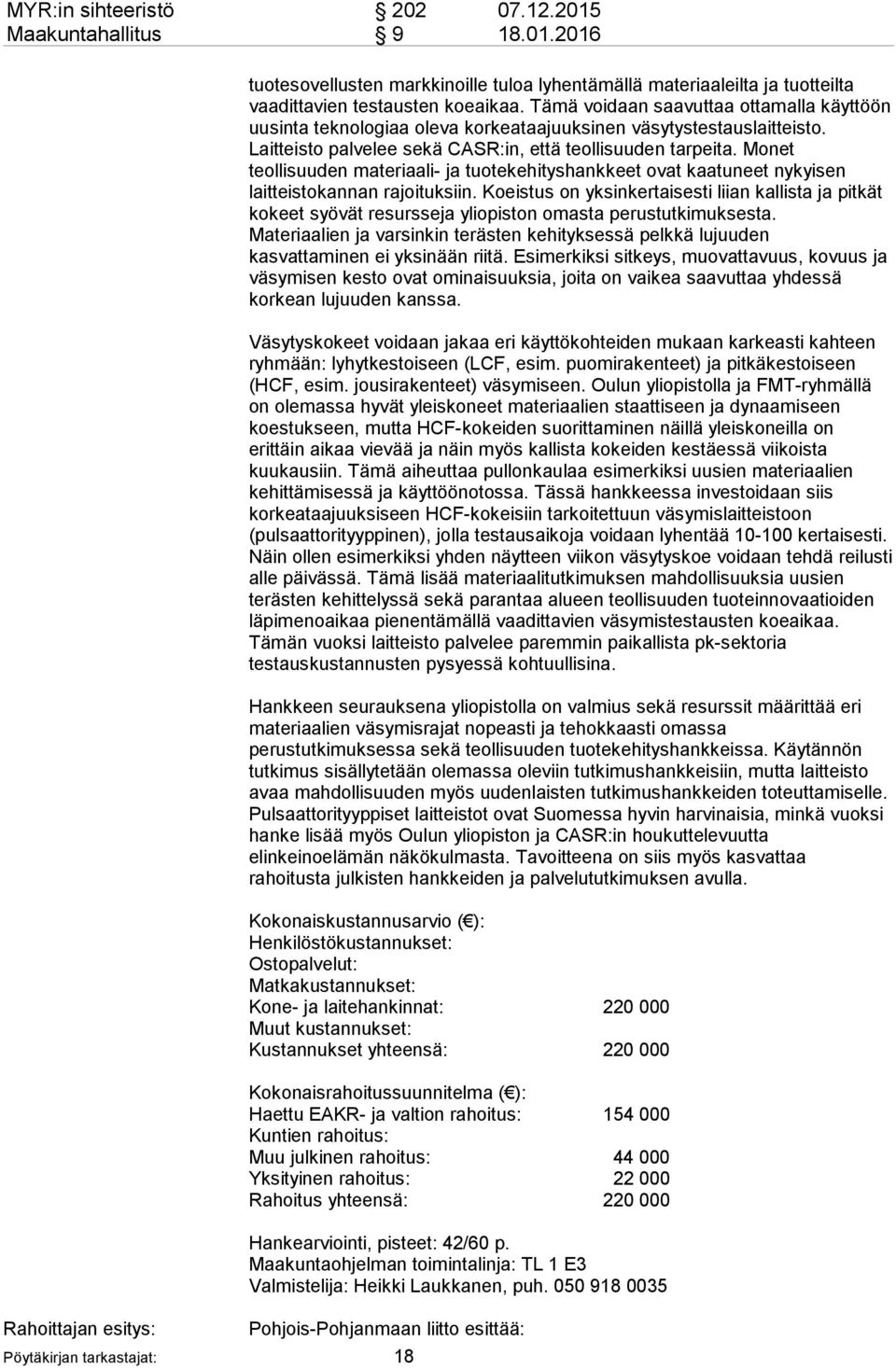 Monet teollisuuden materiaali- ja tuotekehityshankkeet ovat kaatuneet nykyisen laitteistokannan rajoituksiin.