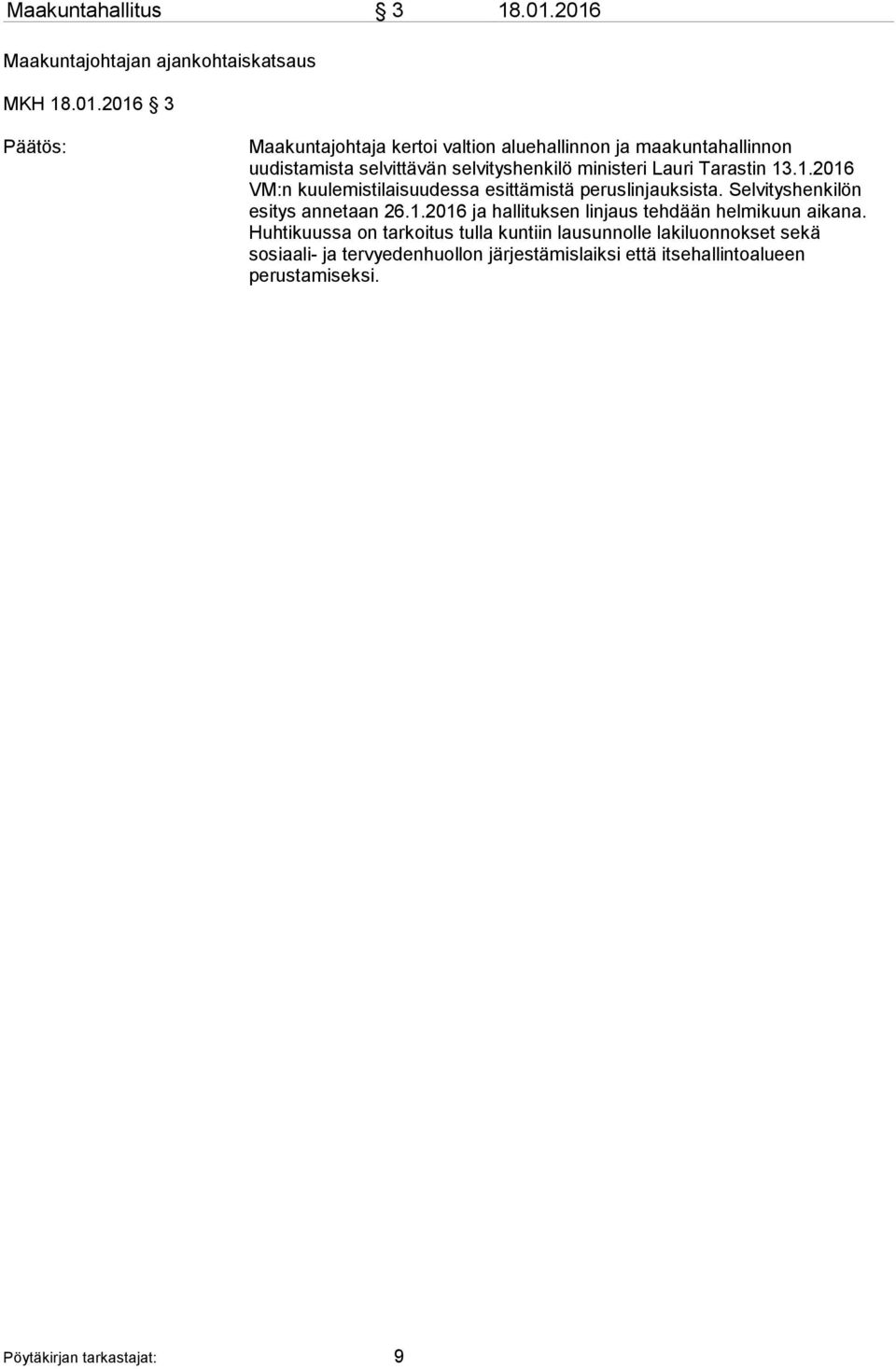 selvittävän selvityshenkilö ministeri Lauri Tarastin 13.1.2016 VM:n kuulemistilaisuudessa esittämistä peruslinjauksista.