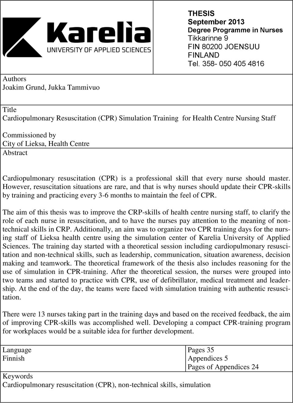 Abstract Cardiopulmonary resuscitation (CPR) is a professional skill that every nurse should master.