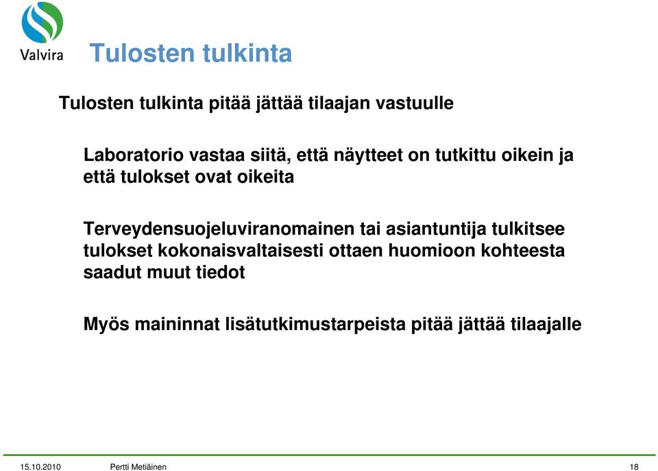 tai asiantuntija tulkitsee tulokset kokonaisvaltaisesti ottaen huomioon kohteesta saadut muut