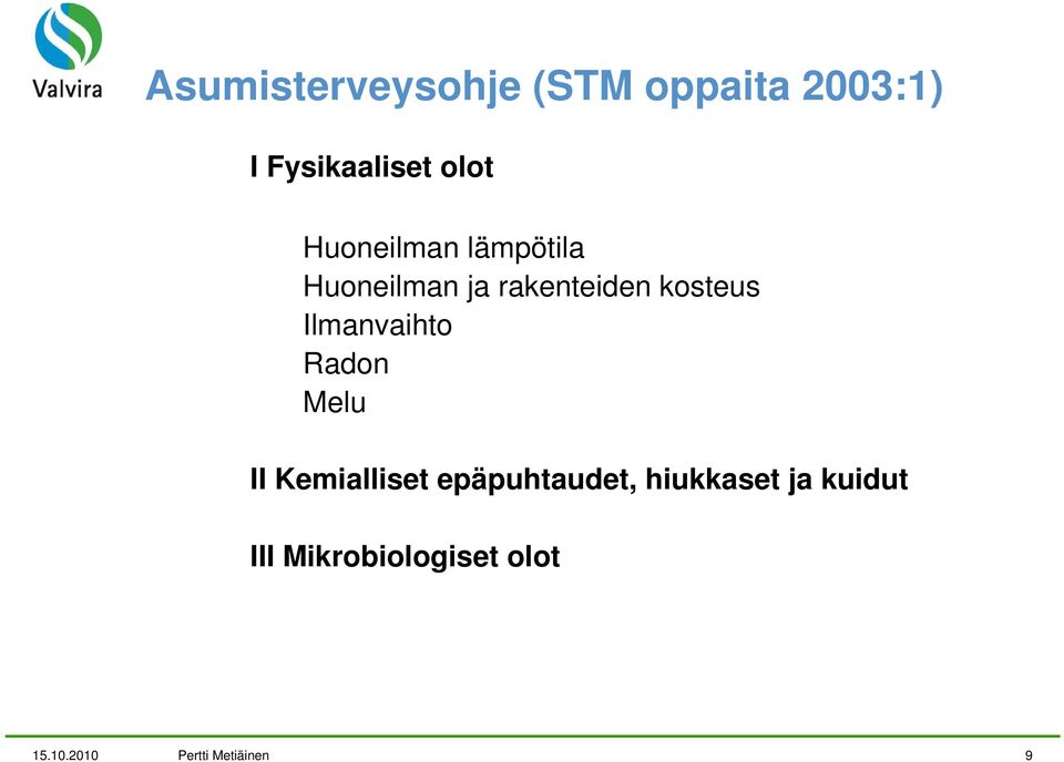 Ilmanvaihto Radon Melu II Kemialliset epäpuhtaudet,